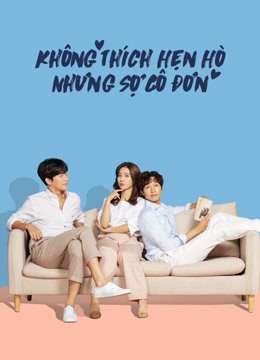Thumber Không Thích Hẹn Hò Nhưng Sợ Cô Đơn